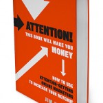 Attention! This Book Will Make You Money: How to Use Attention-Getting Online Marketing to Increase Your Revenue