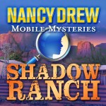 Nancy Drew Mobile Mysteries - Shadow Ranch