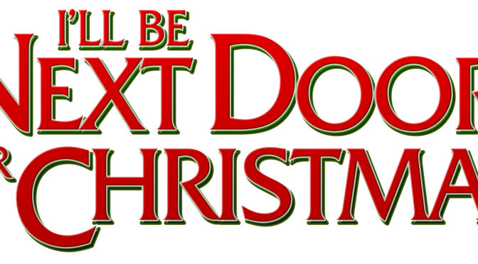 Christmas Overload? – New Comedy – I’ll Be Next Door for Christmas